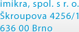 Adresa: Škroupova 4256/1; 636 00 Brno